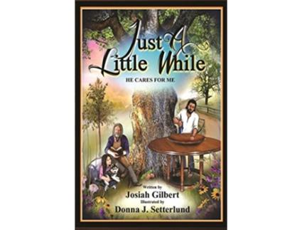 Livro Just a Little While He Cares for Me de Josiah Gilbert (Inglês)