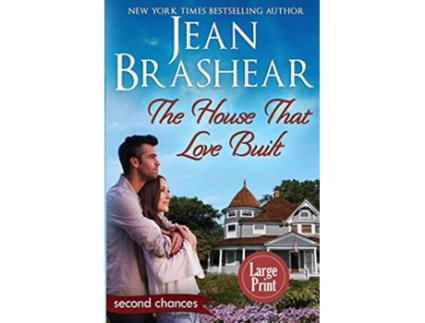 Livro The House That Love Built A Second Chance Romance Second Chances de Jean Brashear (Inglês)