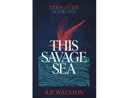 Livro This Savage Sea 1 Tides of Fate de AP Walston (Inglês)