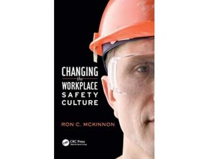 Livro Changing the Workplace Safety Culture de Ron C Mckinnon (Inglês - Capa Dura)