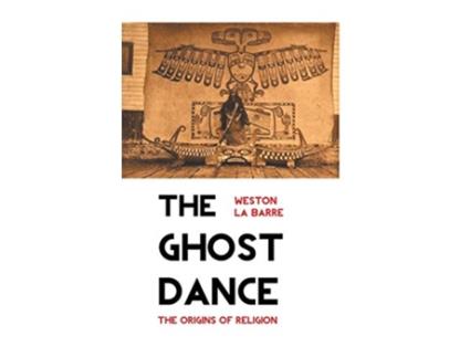 Livro The Ghost Dance The Origins of Religion de Weston La Barre (Inglês)