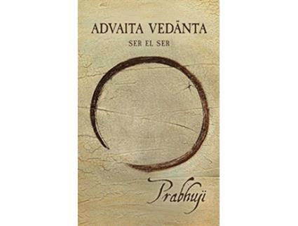 Livro Advaita Vedanta Ser el Ser Spanish Edition de Prabhuji David Ben Yosef HarZion (Espanhol)