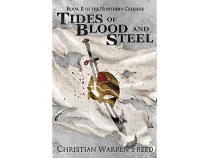 Livro Tides of Blood and Steel de Christian Warren Freed (Inglês)