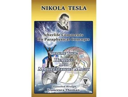 Livro Nikola Tesla Afterlife Comments on Paraphysical Concepts Volume Two Healing and Manifestation Magic 2 de Francesca Thoman (Inglês)