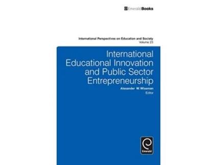 Livro International Educational Innovation and Public Sector Entrepreneurship de Alexander W Wiseman (Inglês - Capa Dura)