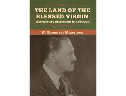 Livro Land of the Blessed Virgin de W Somerset Maugham (Inglês - Capa Dura)