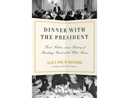 Livro Dinner with the President de Alex Prud'Homme (Inglês - Capa Dura)