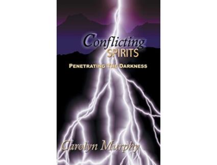 Livro Conflicting Spirits Penetrating the Darkness de Carolyn Murphy (Inglês)
