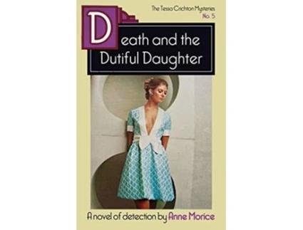 Livro Death and the Dutiful Daughter A Tessa Crichton Mystery The Tessa Crichton Mysteries de Anne Morice (Inglês)