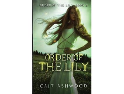 Livro Order of the Lily de Cait Ashwood (Inglês)