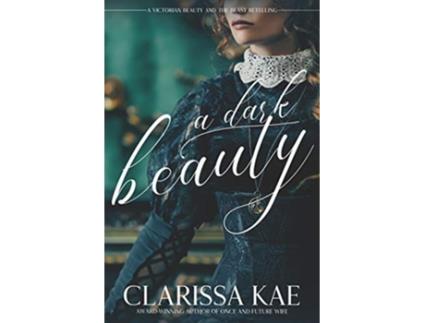 Livro A Dark Beauty Victorian Retellings de Clarissa Kae (Inglês)