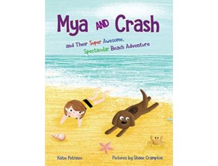 Livro Mya and Crash: and Their Super Awesome, Spectacular Beach Adventure de Katie Petrinec (Inglês)