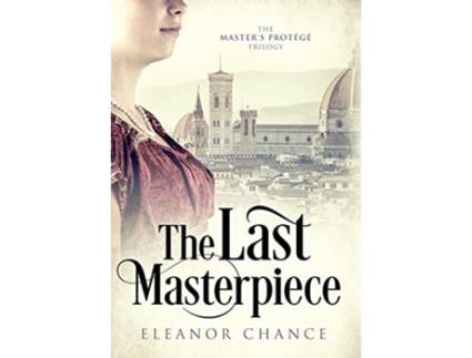 Livro The Last Masterpiece The Masters Protégé Trilogy de Eleanor Chance (Inglês)