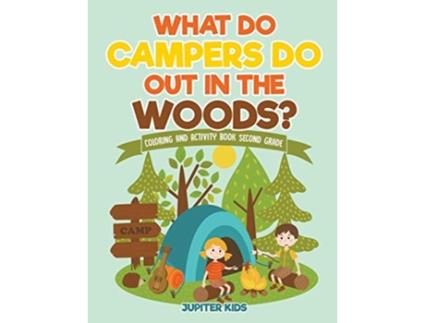 Livro What Do Campers Do Out in The Woods Coloring and Activity Book Second Grade de Jupiter Kids (Inglês)