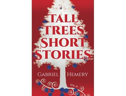 Livro Tall Trees Short Stories Volume 21 de Gabriel Hemery (Inglês)