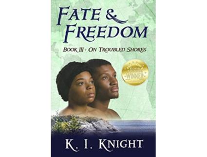 Livro Fate Freedom Book III On Troubled Shores III de K I Knight (Inglês)