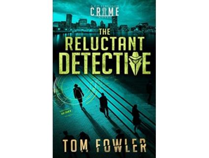 Livro The Reluctant Detective A CT Ferguson Crime Novel The CT Ferguson Mystery Novels de Tom Fowler (Inglês)