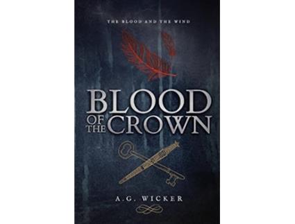 Livro Blood of the Crown The Blood and the Wind de AG Wicker (Inglês)