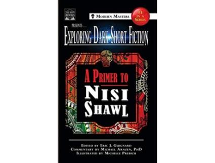 Livro Exploring Dark Short Fiction 3 A Primer to Nisi Shawl de Nisi Shawl e Michael Arnzen (Inglês - Capa Dura)