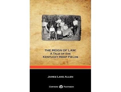 Livro The Reign of Law A Tale of the Kentucky Hemp Fields Cortero Pantheon Edition de James Lane Allen (Inglês)