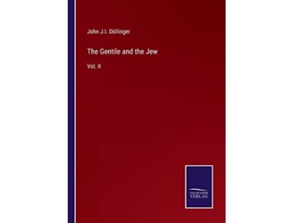 Livro The Gentile and the Jew Vol II de John J I Döllinger (Inglês)