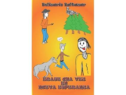 Livro Erase una vez en Nueva Esperanza Spanish Edition de Belisario J Baltazar Belisario J Baltazar (Espanhol)
