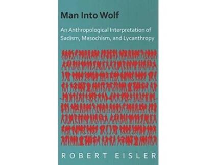 Livro Man Into Wolf An Anthropological Interpretation of Sadism Masochism and Lycanthropy de Robert Eisler (Inglês)