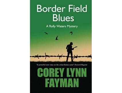 Livro Border Field Blues A Rolly Waters Mystery de Corey Lynn Fayman (Inglês)
