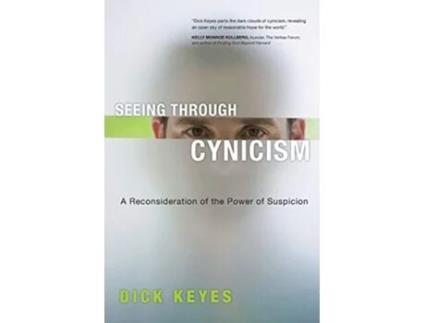 Livro Seeing Through Cynicism A Reconsideration of the Power of Suspicion de Dick Keyes (Inglês)