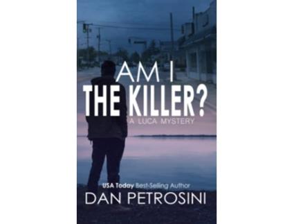 Livro Am I the Killer A Luca Mystery Crime Thriller de Dan Petrosini (Inglês)