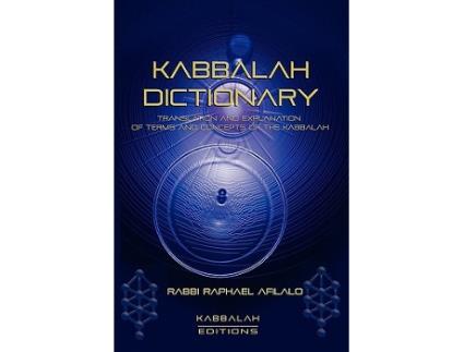 Livro Kabbalah Dictionary Translation and explanation of terms and concepts of the Kabbalah de Rabbi Raphael Afilalo (Inglês)