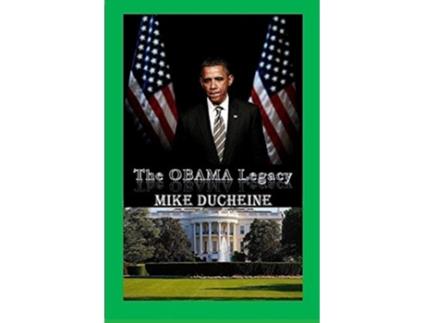 Livro The OBAMA Legacy de Mike Ducheine (Inglês)