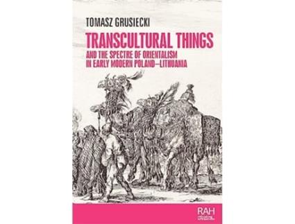 Livro Transcultural Things and the Spectre of Orientalism in Early Modern PolandLithuania de Tomasz Grusiecki (Inglês - Capa Dura)