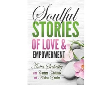 Livro Soulful Stories of Love Empowerment de Anita Sechesky (Inglês)