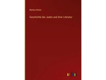 Livro Geschichte der Juden und ihrer Literatur German Edition de Markus Brann (Alemão - Capa Dura)