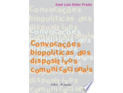 Livro CONVOCAÇOES BIOPOLITICAS DOS DISPOSITIVOS COMUNICACIONAIS de PRADO, JOSÉ LUIZ AIDAR (Português do Brasil)