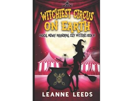 Livro Witchiest Circus on Earth Magical Midway Paranormal Cozy Mysteries de Leanne Leeds (Inglês)