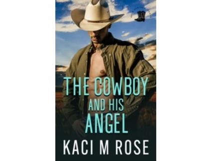 Livro The Cowboy and His Angel A Steamy Preacher Romance Cowboys of Rock Springs Texas de Kaci M Rose (Inglês)