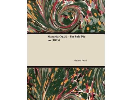 Livro Mazurka Op32 For Solo Piano 1875 de Gabriel Fauré (Inglês)