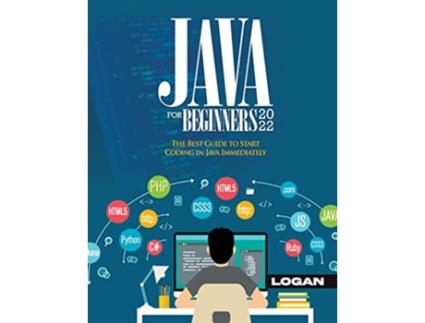 Livro Java For Beginners 2022 The Best Guide to Start Coding in Java Immediately de Logan (Inglês)