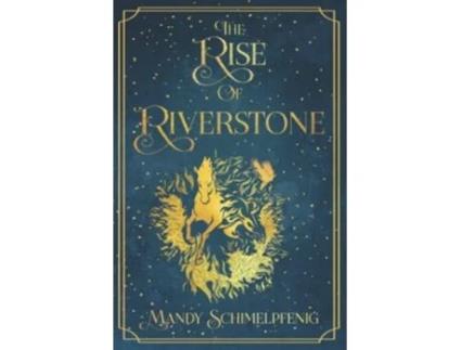 Livro The Rise Of Riverstone paperback Or Softback de Schimelpfenig Mandy (Inglês)