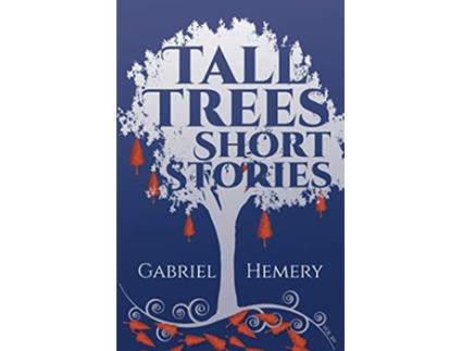 Livro Tall Trees Short Stories Volume 20 de Gabriel Hemery (Inglês)