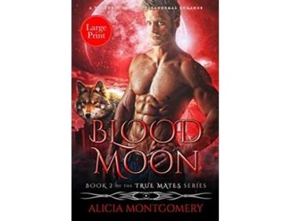 Livro Blood Moon Large Print A Werewolf Shifter Paranormal Romance True Mates de Alicia Montgomery (Inglês)