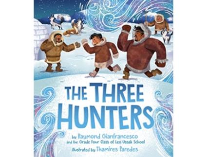 Livro Three Hunters de Raymond Gianfrancesco e Grade 4 Class Of Leo Ussak School (Inglês)