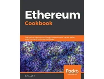 Livro Ethereum Cookbook Over 100 recipes covering Ethereumbased tokens games wallets smart contracts protocols and Dapps de Manoj P R (Inglês)