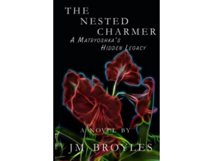 Livro The Nested Charmer A Matryoshkas Hidden Legacy A Matryoshkas Hidden Legacy Series de Jessica May Broyles Jessica May Broyles (Inglês)