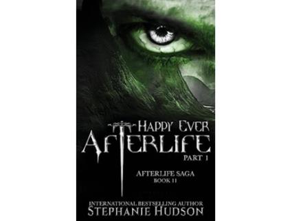 Livro Happy Ever Afterlife Part One Afterlife Saga de Stephanie Hudson (Inglês)