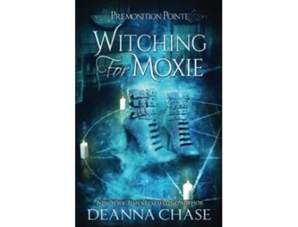 Livro Witching For Moxie A Paranormal Womens Fiction Novel Premonition Pointe de Deanna Chase (Inglês)