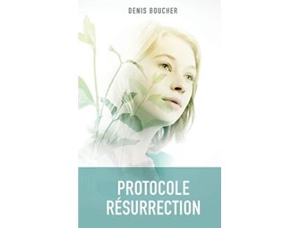 Livro Protocole Résurrection French Edition de Denis Boucher (Francês)