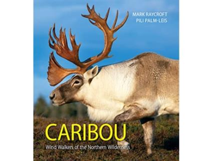 Livro Caribou de Mark Raycroft e Pili Palm-Leis (Inglês)